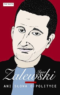 Ani słowa o polityce - Igor Zalewski - książka