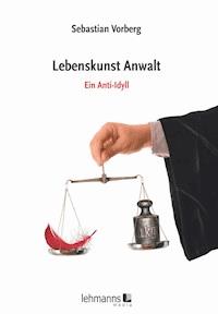 Lebenskunst Anwalt - Sebastian Vorberg - ebook