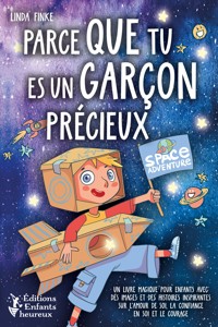 Parce que tu es un garçon précieux: Un livre magique pour enfants avec des images et des histoires inspirantes sur l'amour de soi, la confiance en soi et le courage - Linda Finke - ebook