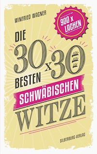 Die 30 x 30 besten schwäbischen Witze - Winfried Wagner - ebook
