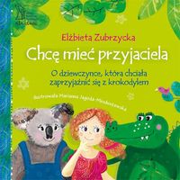 Chcę mieć przyjaciela - Elżbieta Zubrzycka - książka