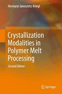 Crystallization Modalities in Polymer Melt Processing - Hermann Janeschitz-Kriegl - ebook