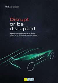Disrupt or be disrupted - Michael Lieser - ebook