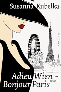 Adieu Wien - Bonjour Paris - Susanna Kubelka - ebook