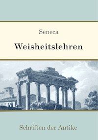 Weisheitslehren - Lucius Annaeus Seneca - ebook