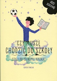 Czy muszę chodzić do szkoły - Romek Pawlak - książka