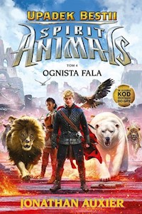 Spirit AnimalsTom 4 Upadek Bestii Ognista fala - jonathan auxier - książka