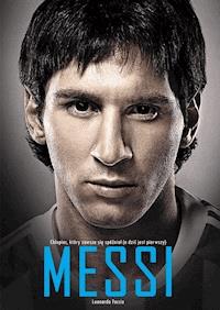 Messi. Chłopiec, który zawsze się spóźniał (a dziś jest pierwszy) - Leonardo Faccio - ebook