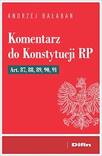 Komentarz do Konstytucji RP Art. 87, 88, 89, 90, 91 - Bałaban Andrzej - książka