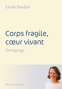 Corps fragile, coeur vivant - Cécile Gandon - ebook
