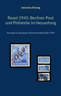 Reset 1945: Berliner Post und Philatelie im Neuanfang - Johannes Simang - ebook
