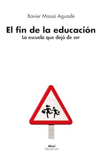 El fin de la educación - Xavier Massó Aguadé - ebook
