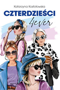 Czterdzieści 4ever - Katarzyna Kostołowska - ebook + książka