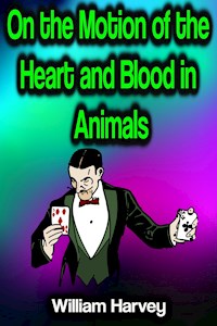 On the Motion of the Heart and Blood in Animals - William Harvey - ebook