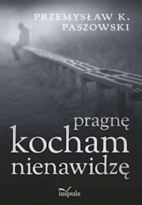 Pragnę kocham nienawidzę - Paszowski Przemysław - książka