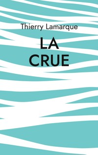 La crue - Thierry Lamarque - ebook