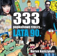 333 popkultowe rzeczy lata 90 - Koziczyński Bartek - książka