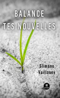 Balance tes nouvelles - Slimano Vaillanny - ebook