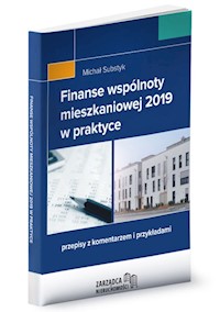 Finanse wspólnoty mieszkaniowej 2019 w praktyce - Michał Substyk - książka