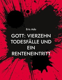 Gott: Vierzehn Todesfälle und ein Renteneintritt - Eris Ado - ebook