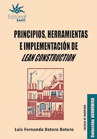 Principios, herramientas e implementación de Lean Construction - Luis Fernando Botero Botero - ebook