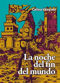 La noche del fin del mundo - Lourdes Celina Vázquez Parada - ebook