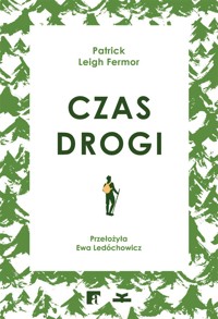Czas drogi. Pieszo do Konstantynopola. Z Hoek van Holland nad środkowy Dunaj - Patrick Leigh Fermor - ebook