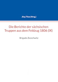 Berichte der sächsischen Truppen aus dem Feldzug 1806 (IX) -  - ebook