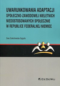 Uwarunkowania adaptacji społeczno-zawodowej nieletnich niedostosowanych społecznie w Republice Federalnej Niemiec - Sokołowska-Syguła Ewa - książka