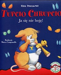 Tupcio Chrupcio Ja się nie boję! - Piotrowska Eliza - książka