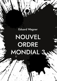 Nouvel Ordre Mondial 3 - Wagner Eduard - ebook