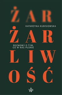 Żar, żarliwość - Katarzyna Kubisiowska - ebook + książka