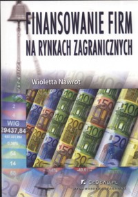 Finansowanie firm na rynkach zagranicznych - Wioletta Nawrot - książka