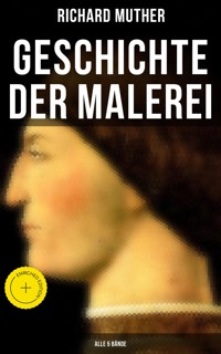 Geschichte der Malerei (Alle 5 Bände) - Richard Muther - ebook