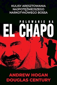 Polowanie na El Chapo - Hogan Andrew, Century Douglas - książka