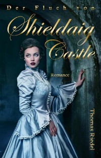 Der Fluch von Shieldaig Castle - Thomas Riedel - ebook