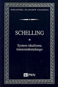 System idealizmu transcendentalnego - Schelling Friedrich Wilhelm Joseph - książka