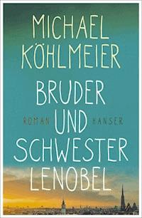 Bruder und Schwester Lenobel - Michael Köhlmeier - ebook