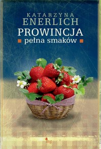 Prowincja pełna smaków - Katarzyna Enerlich - ebook