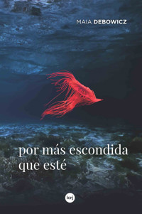 Por más escondida que esté - Maia Debowicz - ebook