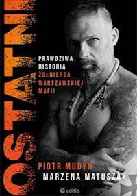 Ostatni Prawdziwa historia żołnierza warszawskiej mafii - Mudyn Piotr, Matuszak Marzena - książka