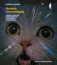 Światy równoległe. Czego uczą nas płaskoziemcy, homeopaci i różdżkarze - Łukasz Lamża - ebook + audiobook