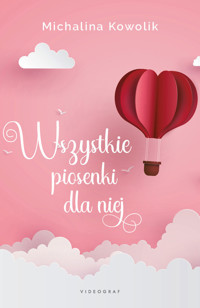 Wszystkie piosenki dla niej - Michalina Kowolik - ebook + książka