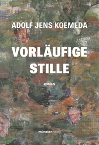 Vorläufige Stille - Adolf Jens Koemeda - ebook
