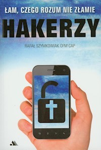 Hakerzy Łam czego rozum nie złamie - Rafał Szymkowiak - książka