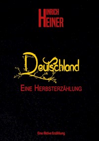Deutschland, eine Herbsterzählung - Hinrich Heiner - ebook