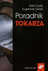 Poradnik tokarza - Dudik Karol, Górski Eugeniusz - książka
