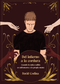 Del infierno a la cordura: Una espiral silenciosa de autodestrucción - David Codina Segura - ebook