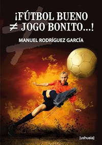 ¡Fútbol bueno ≠ jogo bonito...! - Manuel Rodríguez García - ebook