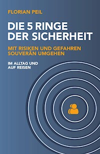 Die 5 Ringe der Sicherheit - Florian Peil - ebook